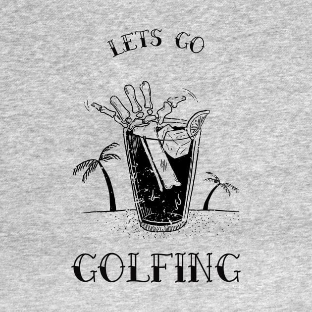 Lets go golfing T-shirt by Miles Attire